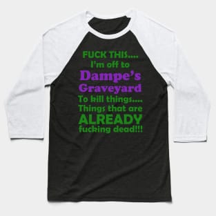 Fuck This....Dampe's Graveyard Baseball T-Shirt